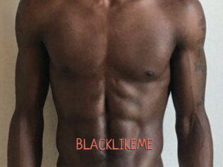 BLACKLIKEME