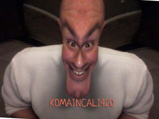 KOMAINCALI420