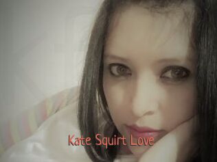 Kate_Squirt_Love