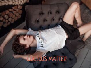 LUCIOUS_MATTER