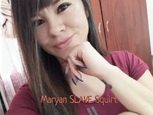 Maryan_SLAVE_Squirt