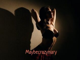 Maybecrazymary