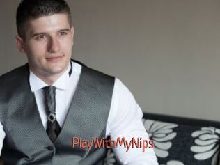 PlayWithMyNips