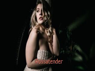 Rossatender