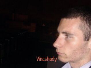 Vincshady